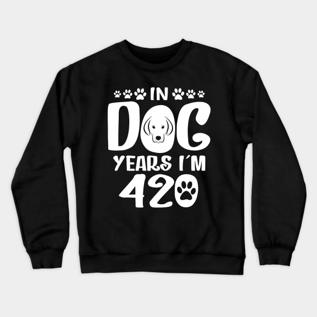 In Dog Years I'm 420 Crewneck Sweatshirt by SimonL